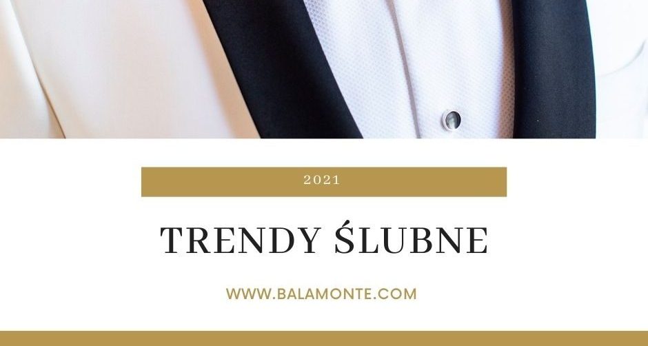 Trendy ślubne 2021 - Balamonte